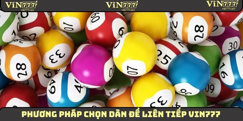 Phương pháp chọn dàn đề liên tiếp VIN777