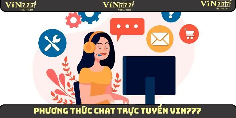 Phương thức chat trực tuyến VIN777