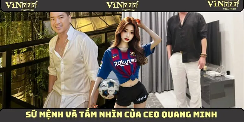 Sứ mệnh và tầm nhìn của CEO Quang Minh